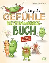 Fester Einband Das große Gefühle-Bestimmungsbuch von Antje Bohnstedt