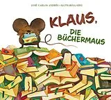 Fester Einband Klaus, die Büchermaus. Bilderbuch von José Carlos Andrés