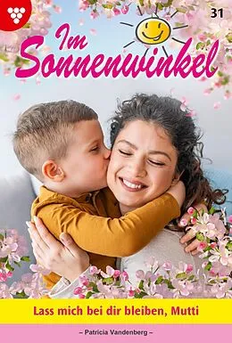 E-Book (epub) Lass mich bei dir bleiben, Mutti von Patricia Vandenberg