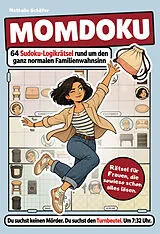 Kartonierter Einband Momdoku - 64 Sudoku-Logikrätsel rund um den ganz normalen Familienwahnsinn von Nathalie Schäfer