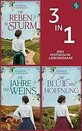 E-Book (epub) Die Reben im Sturm & Die Jahre des Weins & Die Blüte der Hoffnung von Elisabeth Marienhagen