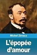 Kartonierter Einband L'épopée d'amour von Michel Zévaco