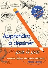 Kartonierter Einband Apprendre à dessiner pas à pas - Cahier inspirant von Nora Layne