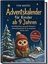 Kartonierter Einband Adventskalender für Kinder ab 9 Jahren: 24 knifflige Rätsel, spannende Challenges & Weihnachtsgeschichten für die aufregendste Zeit des Jahres - inkl. Quiz, Bastelideen & Mitmachseiten von Finn Wachtel