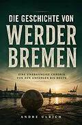 E-Book (epub) Die Geschichte von Werder Bremen von Andre Ulrich