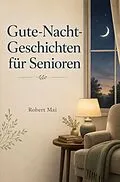 E-Book (epub) Gute Nacht Geschichten für Senioren von Robert Mai