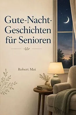 E-Book (epub) Gute Nacht Geschichten für Senioren von Robert Mai