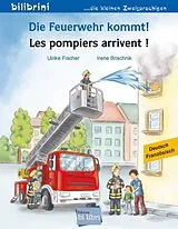 Kartonierter Einband Die Feuerwehr kommt! (Deutsch-Französisch) von Ulrike Fischer