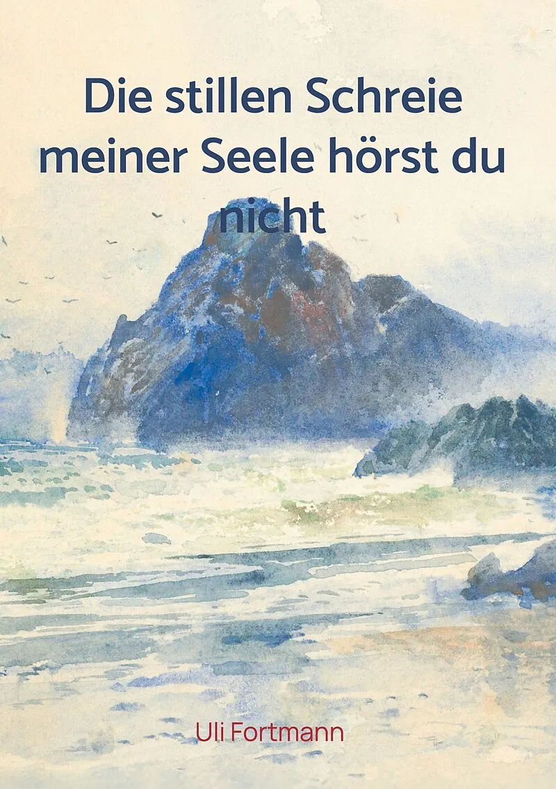 Die stillen Schreie meiner Seele hörst du nicht