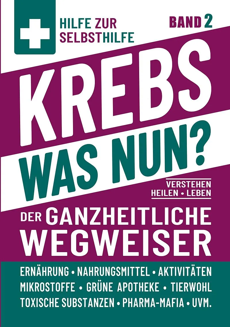 Krebs - Was nun? - Der ganzheitliche Wegweiser - Band 2