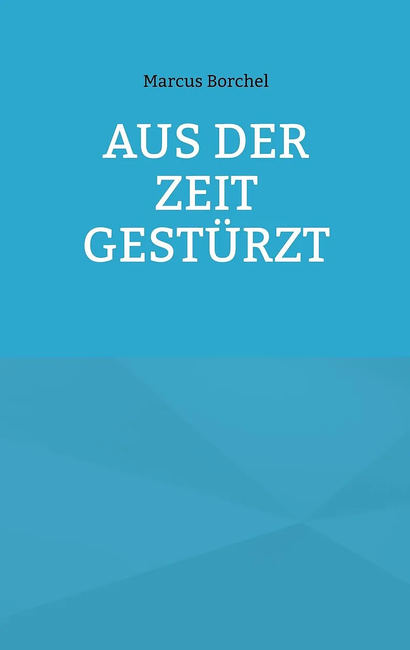 Aus der Zeit gestürzt