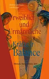Fester Einband Urweibliche und Urmännliche Kräfte in Balance von Bettina Barbara Lambrigger
