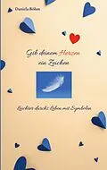 E-Book (epub) Gib deinem Herzen ein Zeichen von Daniela Böhm