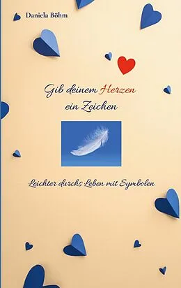 E-Book (epub) Gib deinem Herzen ein Zeichen von Daniela Böhm