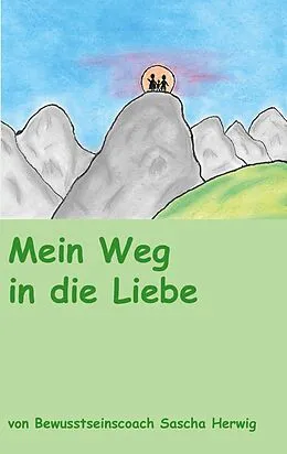 E-Book (epub) Mein Weg in die Liebe von Sascha Herwig