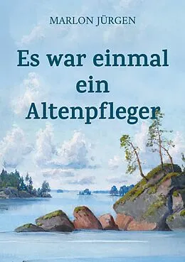 E-Book (epub) Es war einmal ein Altenpfleger von Marlon Jürgen
