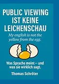 E-Book (epub) Public Viewing ist keine Leichenschau von Thomas Schröter