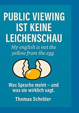 E-Book (epub) Public Viewing ist keine Leichenschau von Thomas Schröter