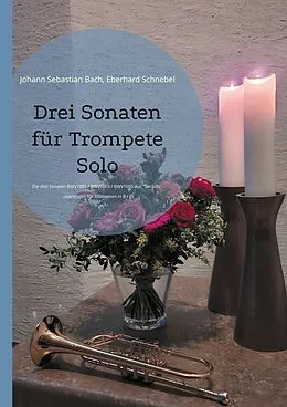 E-Book (pdf) Drei Sonaten für Trompete Solo von Johann Sebastian Bach, Eberhard Schnebel