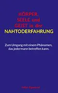 E-Book (epub) Körper, Seele und Geist in der Nahtoderfahrung von Volker Eigenbrod