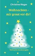 E-Book (epub) Weihnachten - mir graut vor dir von Christine Rieger