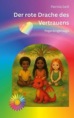 E-Book (epub) Der rote Drache des Vertrauens von Patrizia Geiß