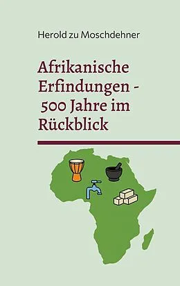 E-Book (epub) Afrikanische Erfindungen - 500 Jahre im Rückblick von Herold Zu Moschdehner