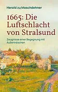 E-Book (epub) 1665: Die Luftschlacht von Stralsund von Herold Zu Moschdehner