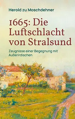 E-Book (epub) 1665: Die Luftschlacht von Stralsund von Herold Zu Moschdehner