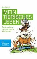 E-Book (epub) Mein tierisches Leben von Ralf Alef