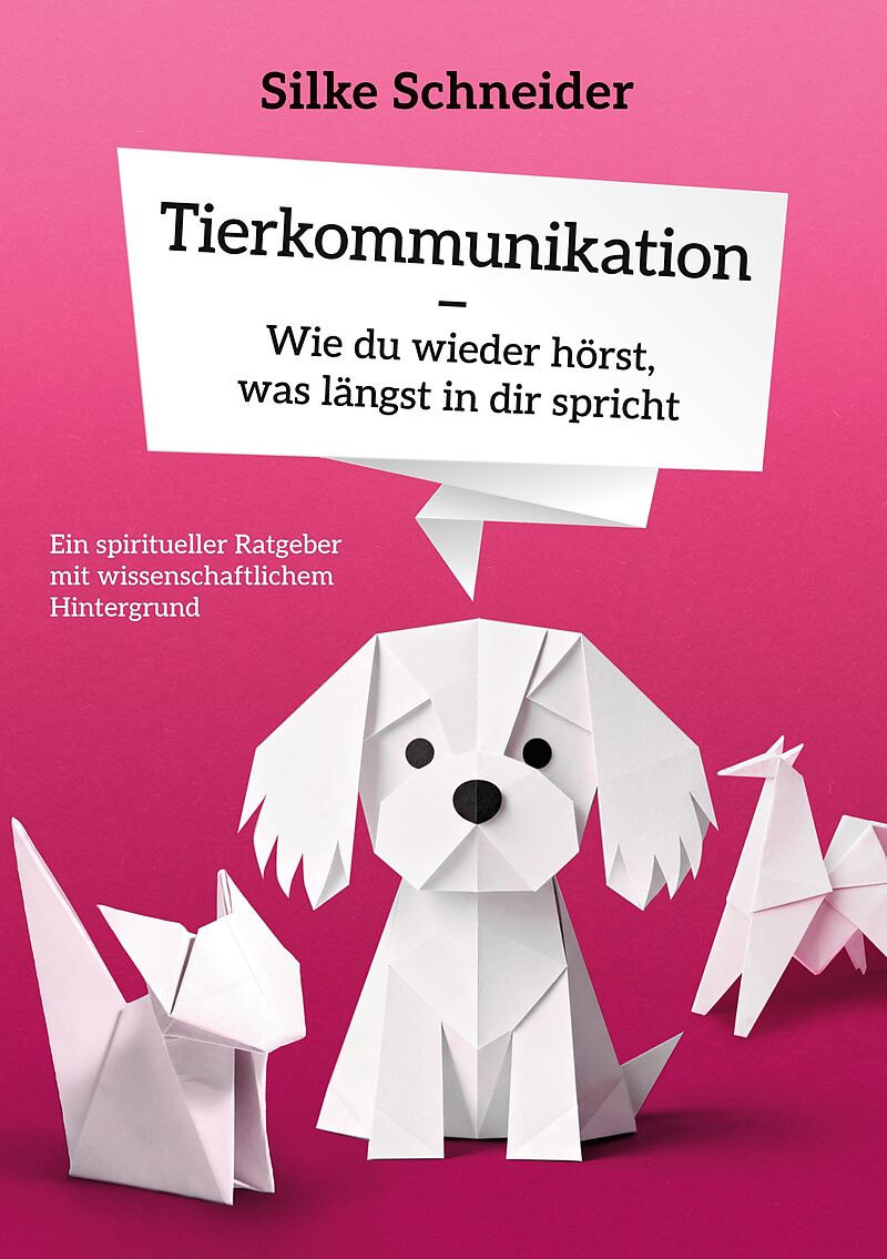 Tierkommunikation - Wie du wieder hörst, was längst in dir spricht