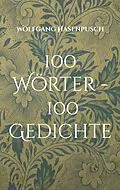 E-Book (epub) 100 Wörter - 100 Gedichte von Wolfgang Hasenpusch