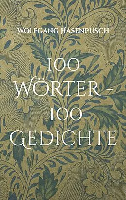 E-Book (epub) 100 Wörter - 100 Gedichte von Wolfgang Hasenpusch