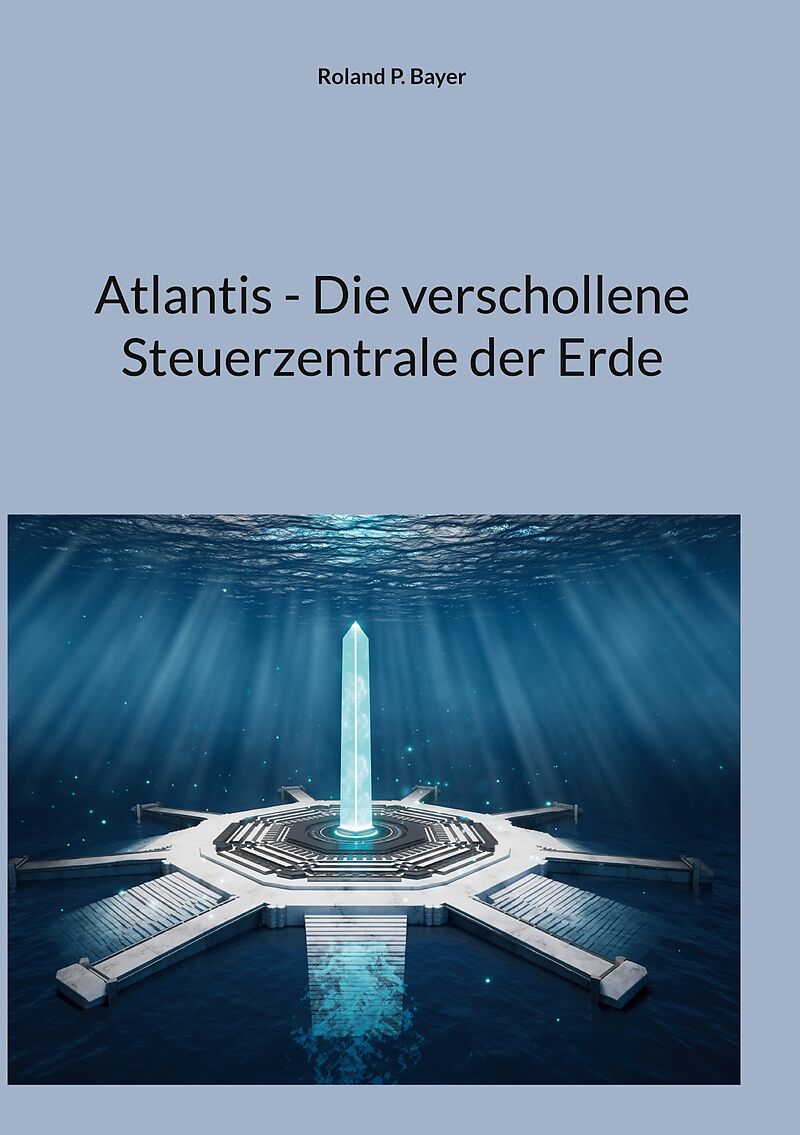 Atlantis - Die verschollene Steuerzentrale der Erde