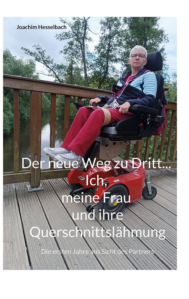 Der neue Weg zu Dritt... Ich, meine Frau und ihre Querschnittslähmung