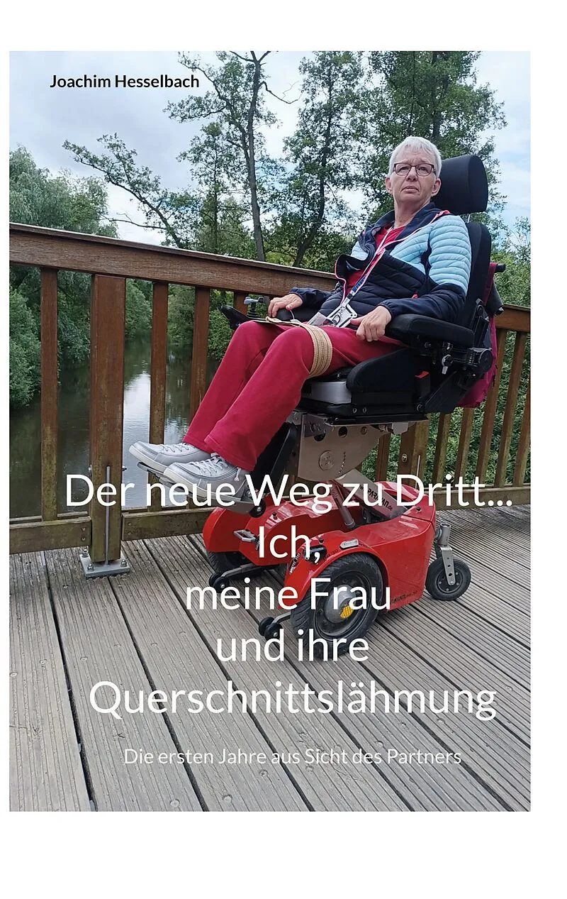 Der neue Weg zu Dritt... Ich, meine Frau und ihre Querschnittslähmung