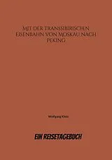 Kartonierter Einband Mit der Transsibirischen Eisenbahn von Moskau nach Peking von Wolfgang Klein