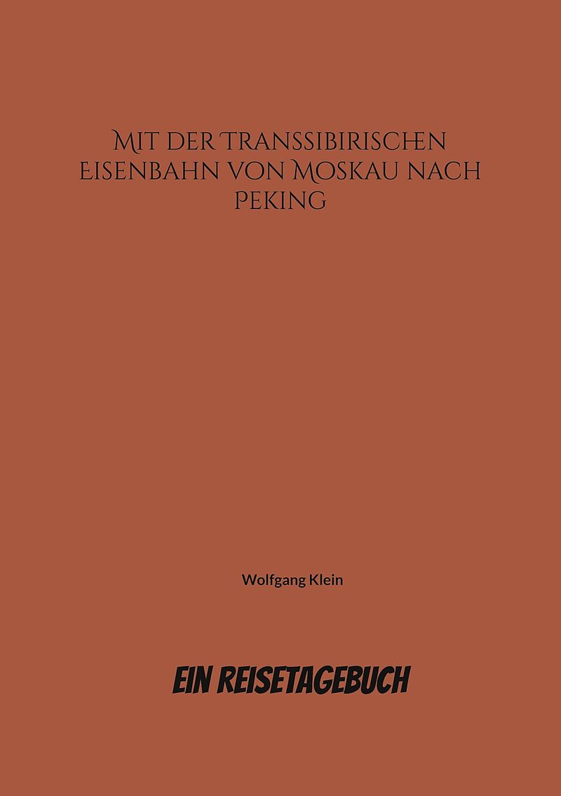 Mit der Transsibirischen Eisenbahn von Moskau nach Peking