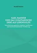 E-Book (epub) Karl Rahner und das Ignatianische Erbe als Lebenshilfe von Rudolf Hubert