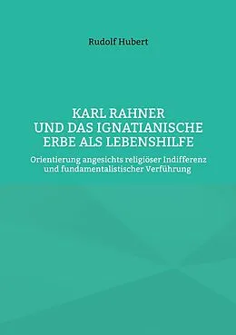 E-Book (epub) Karl Rahner und das Ignatianische Erbe als Lebenshilfe von Rudolf Hubert