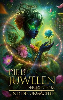 E-Book (epub) Die 13 Juwelen der Existenz von K. Ziack