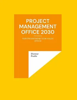E-Book (epub) Project Management Office 2030 von Dietmar Prudix
