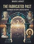 E-Book (epub) The Fabricated Past von Mario Arndt