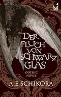 E-Book (epub) Der Fluch von Schwarzglas von A. E. Schikora