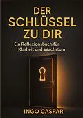 E-Book (epub) DER SCHLÜSSEL ZU DIR von Ingo Caspar
