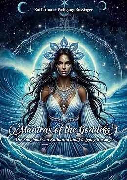 E-Book (epub) Mantras of the Goddess 1 von Katharina Bossinger, Wolfgang Bossinger