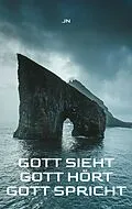 E-Book (epub) Gott sieht - Gott hört - Gott spricht von Johann Nickel