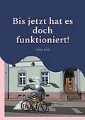 E-Book (epub) Bis jetzt hat es doch funktioniert! von Tobias Kröll