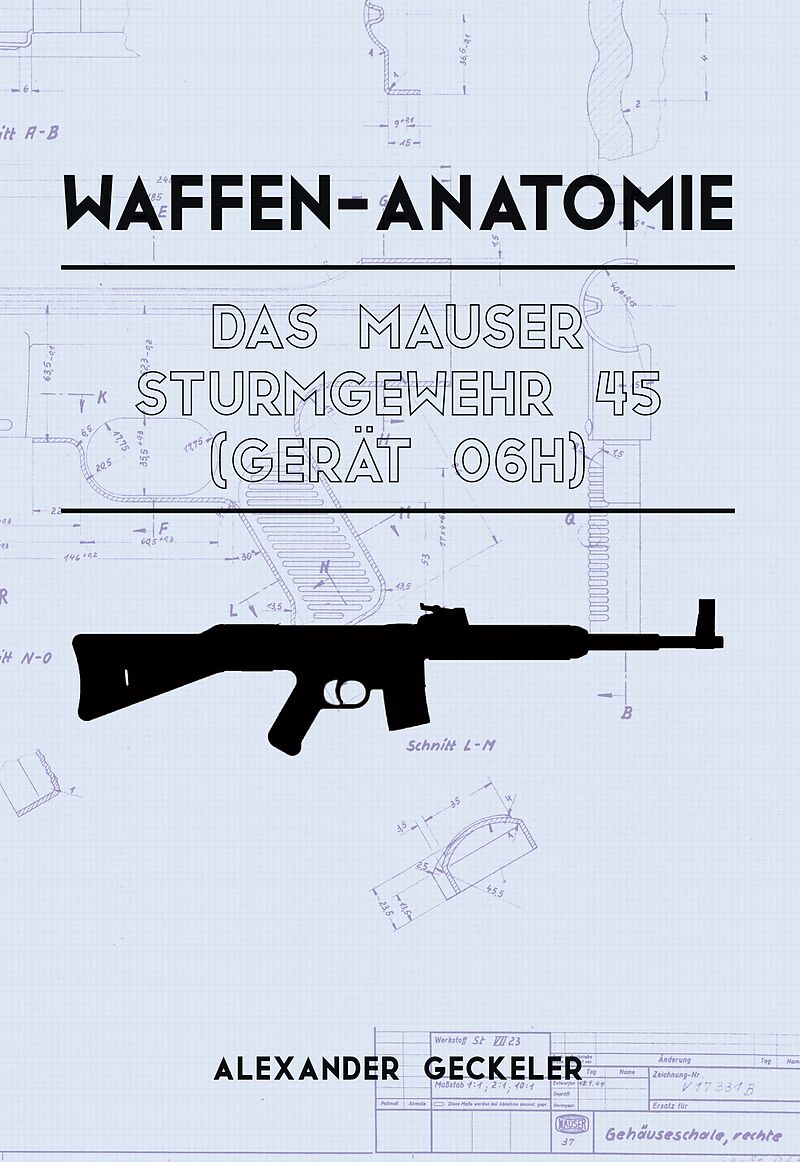 Waffen-Anatomie: Das Mauser Sturmgewehr 45 (Gerät 06H)