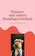 E-Book (epub) Zacques und andere Hundegeschichten von Róza Majewska, Bernhart Koch